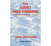 The Soviet High Command a Militarypolitical History 19181941 by John Erickson Erickson, John (Auteur)