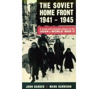 The Soviet Home Front, 1941-1945: A Social and Economic History of the USSR in World War II