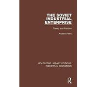 The Soviet Industrial Enterprise : Theory And Practice
