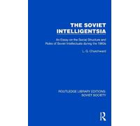 The Soviet Intelligentsia: An Essay on the Social Structure and Roles of Soviet Intellectuals in the 1960s