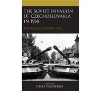 The Soviet Invasion of Czechoslovakia in 1968 Edited by Josef Pazderka , Contributions by Daniel Povoln , Contributions by Leonid Shinkarev , Contributions by Olga Pavlenko , Contributions by Nikita P