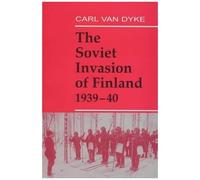 The Soviet Invasion Of Finland, 1939-40 (Soviet Russian Military Experience)