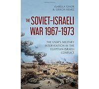 The Soviet-Israeli War, 1967-1973