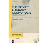 The Soviet Literary Cosmopolis: Literature, Nation-Building and the Claim on the World