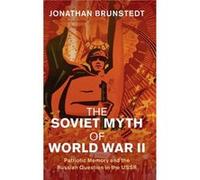 The Soviet Myth of World War II by Jonathan Texas A & M University Brunstedt Jonathan Texas A M University Brunstedt (Auteur)