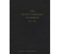 The Soviet Partisan Movement: 1941-1944, Department of the Army Pamphlet