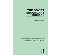 The Soviet Secondary School (Routledge Library Editions: Comparative Education)