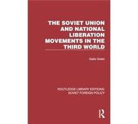 The Soviet Union and National Liberation Movements in the Third World by Galia Golan Galia Golan (Auteur)