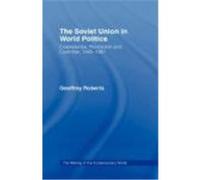 The Soviet Union in World Politics: Coexistence, Revolution and Cold War, 1945a "1991 Roberts, Geoffrey K., Roberts, G. (Auteur)