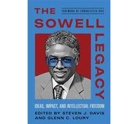 The Sowell Legacy Ideas, Impact, and Intellectual Freedom - Condoleezza Rice - Hoover Institution Press - ebook (ePub) - Livre