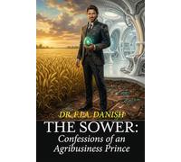 The Sower: Confessions of an Agribusiness Prince