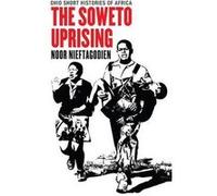 The Soweto Uprising by Noor Nieftagodien Noor Nieftagodien (Auteur)