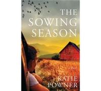 The Sowing Season A Novel by Katie Powner Katie Powner (Auteur)