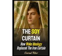 The Soy Curtain: How Woke Ideology Replaced The Iron Curtain
