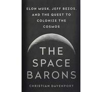 The Space Barons: Elon Musk, Jeff Bezos, and the Quest to Colonize the Cosmos - [Version Originale] Inconnu (Auteur)