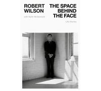 The Space Behind the Face Life Stories - Robert Wilson - Penguin Press - ebook (ePub) - Livre