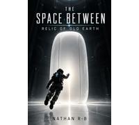 The Space Between: A Relic of Old Earth