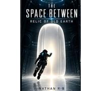 The Space Between: A Relic of Old Earth