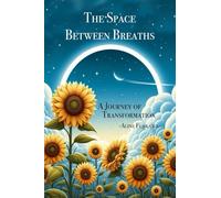 The Space Between Breaths: A Journey of Transformation