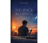 The Space Between Calls: A story about connection, silence, and learning to let go