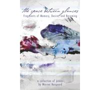 The Space Between Glances: Fragments of Memory, Desire, and Becoming