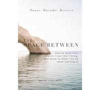 The Space Between: How to Hold Your Vision, Trust the Timing, and Receive What You've Been Calling In