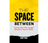 The Space Between: Living Out the Gospel Beyond Church Walls