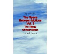 The Space Between Motions Vol. 3
