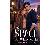 The Space Between Notes: A quick-witted violinist and a guarded pianist must learn that love, like music, only works when both people are brave enough to be heard.