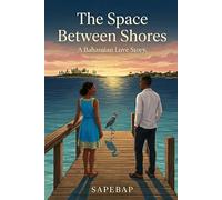 The Space Between Shores: A Bahamian Love Story