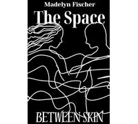 The Space Between Skin