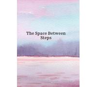 The Space Between Steps: A Place to Pause, Reflect, and Write Freely
