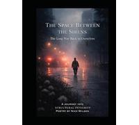 The Space Between the Sirens, The Long Way Back to Ourselves: A Journey into Structural Integrity