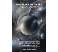 The Space Between Thoughts: Where Identity dissolves and Reality is Born