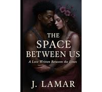 The Space Between Us: A Love Written Between the Lines