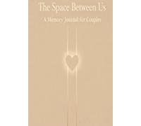 The Space Between Us: A Memory Journal for Couples
