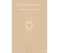 The Space Between Us: A Memory Journal for Couples