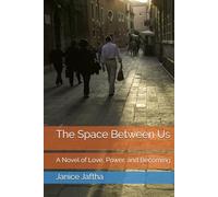 The Space Between Us: A Novel of Love, Power, and Becoming