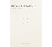 The Space Between Us: A psychological literary fiction: A short novel. On love, desire, and what remains