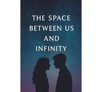 The Space Between Us and Infinity: A heart-twisting romance across infinite realities