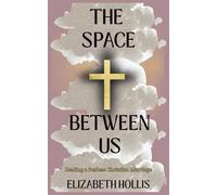 The Space Between Us: Healing a Sexless Christian Marriage