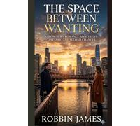 THE SPACE BETWEEN WANTING: A SLOW BURN ROMANCE ABOUT LOVE, DISTANCE, AND SECOND CHANCES