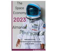 The Space Economy 2023 Almanac (The Space Economy Series)