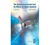 The Space Environment And Its Effects On Space Systems (Aiaa Education Series)