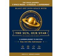 The Space Journey - The Sun, Our Star: A Space Science Activity Book for Kids Ages 8-12 with Word Searches, Crosswords, Mazes, and a DIY Sundial Experiment