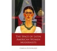 The Space Of Latin American Women Modernists