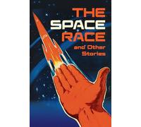 The Space Race and Other Stories: Complete the Code Anthology 2