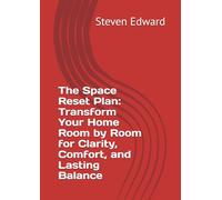 The Space Reset Plan: Transform Your Home Room by Room for Clarity, Comfort, and Lasting Balance