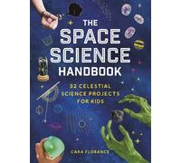 The Space Science Handbook 32 Celestial Science Projects for Kids - Cara Florance - Sourcebooks Explore - ebook (ePub) - Livre