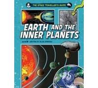 The Space Traveller's Guide: Earth And The Inner Planets